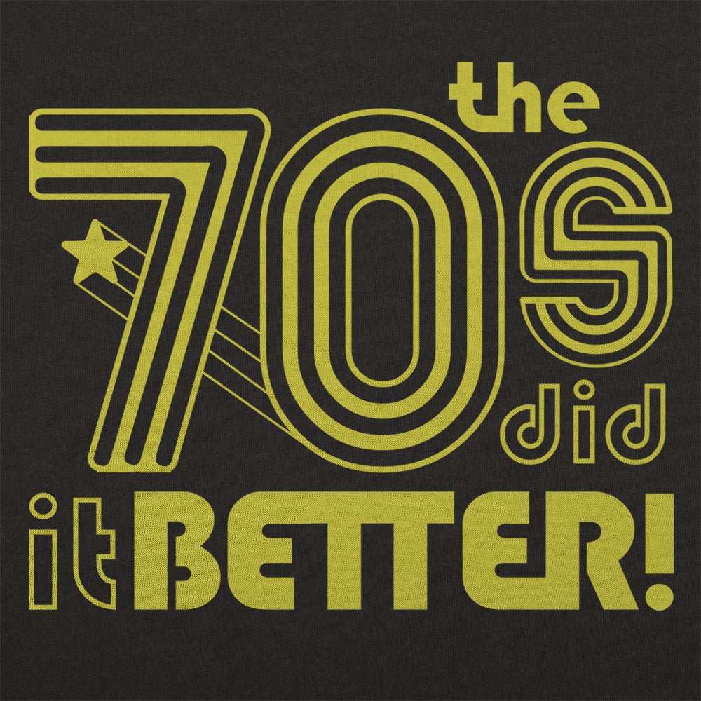The 70s Did It Better - 6DollarShirts