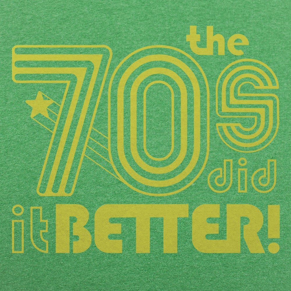 The 70s Did It Better - 6DollarShirts