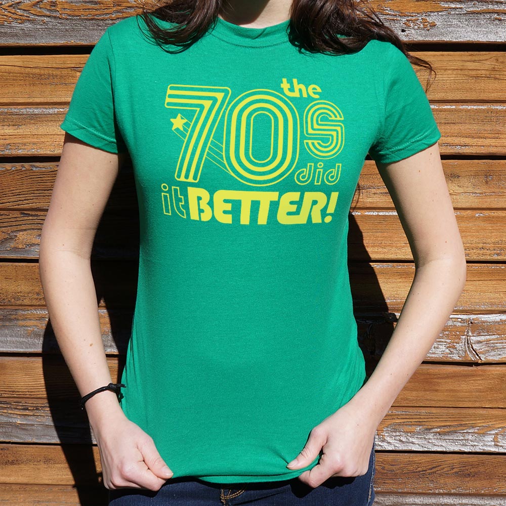 The 70s Did It Better - 6DollarShirts