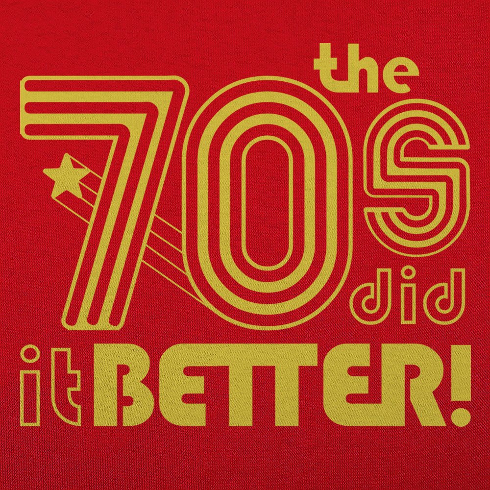 The 70s Did It Better - 6DollarShirts