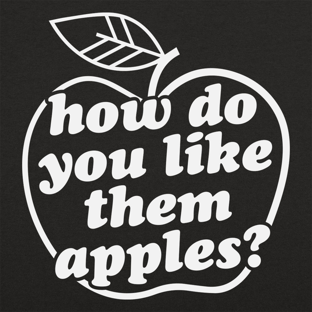 How Do You Like Them Apples? - 6DollarShirts