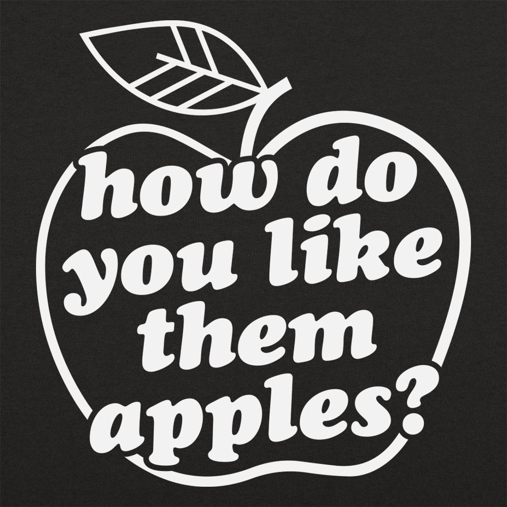 How Do You Like Them Apples? - 6DollarShirts
