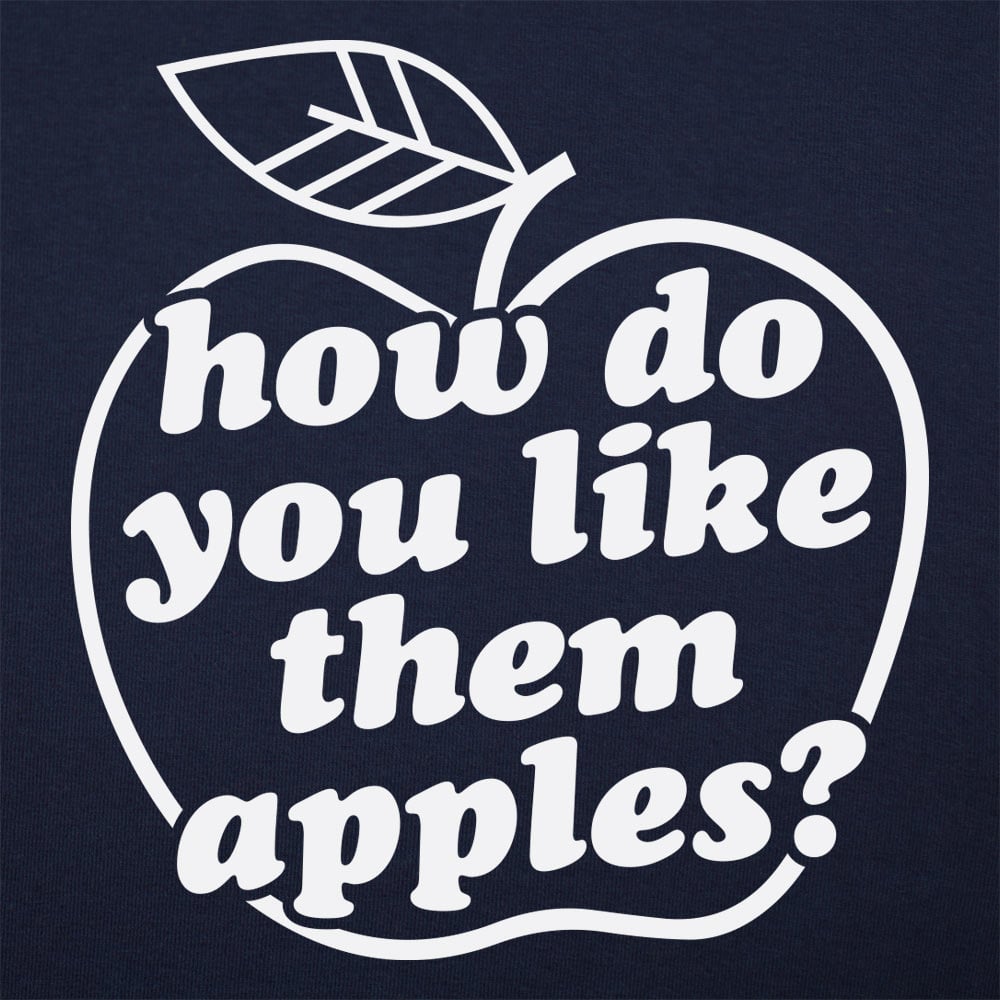 How Do You Like Them Apples? - 6DollarShirts