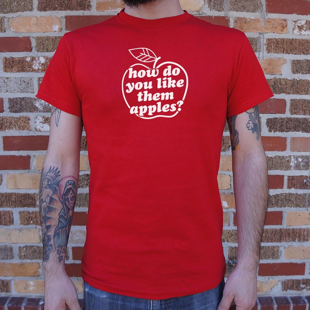How Do You Like Them Apples? - 6DollarShirts