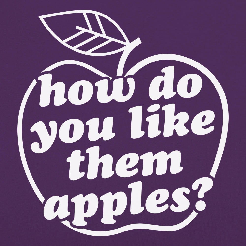 How Do You Like Them Apples? - 6DollarShirts