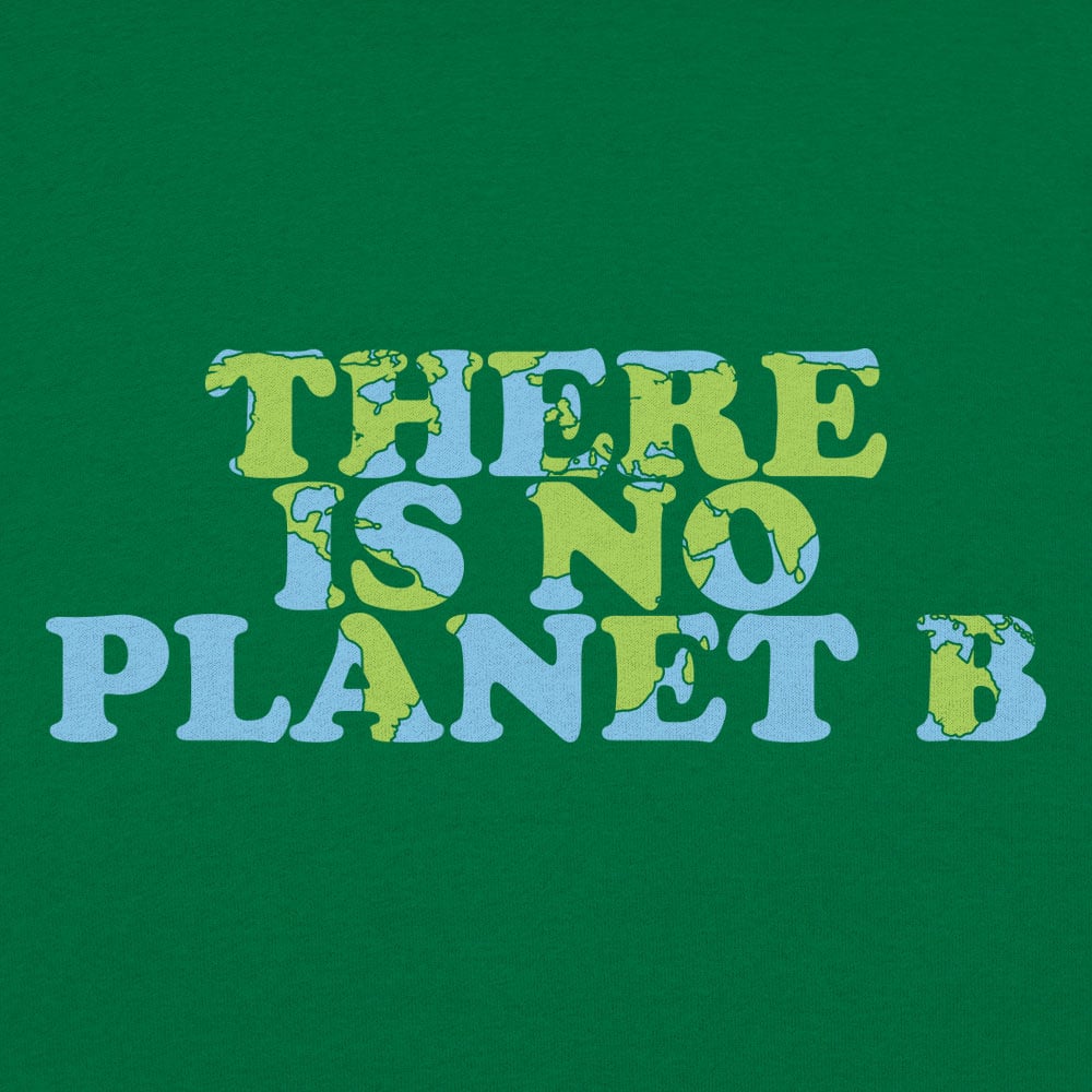 There Is No Planet B - 6DollarShirts