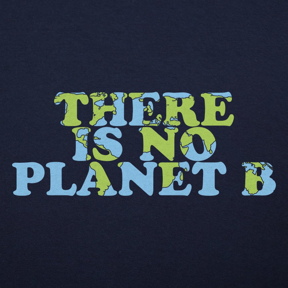 There Is No Planet B - 6DollarShirts