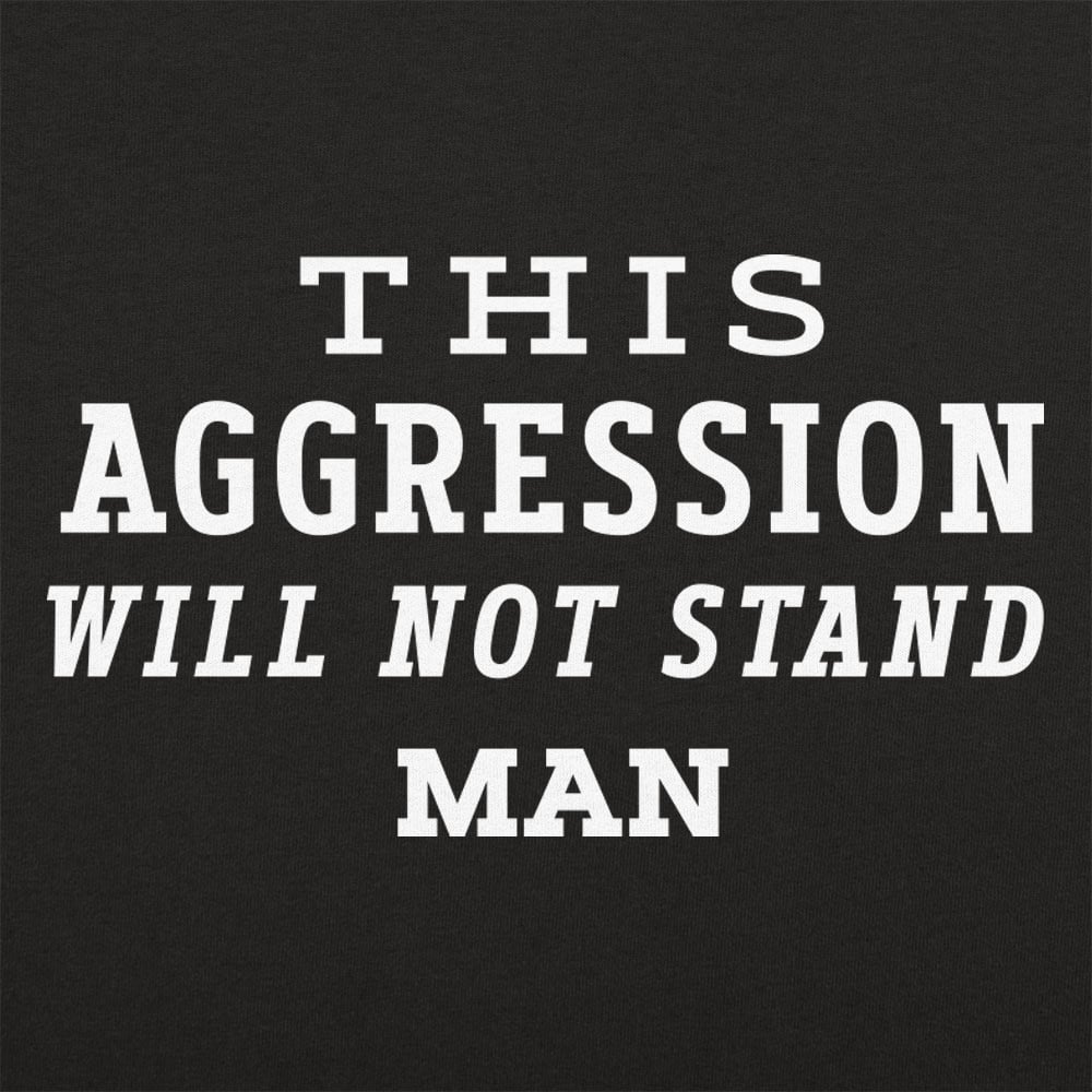 This Aggression Will Not Stand - 6DollarShirts