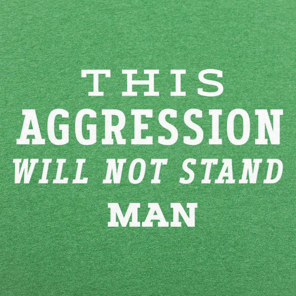 This Aggression Will Not Stand - 6DollarShirts