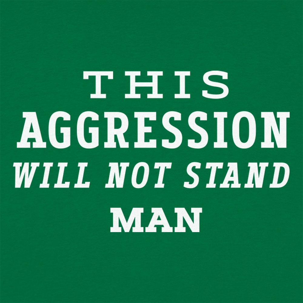 This Aggression Will Not Stand - 6DollarShirts