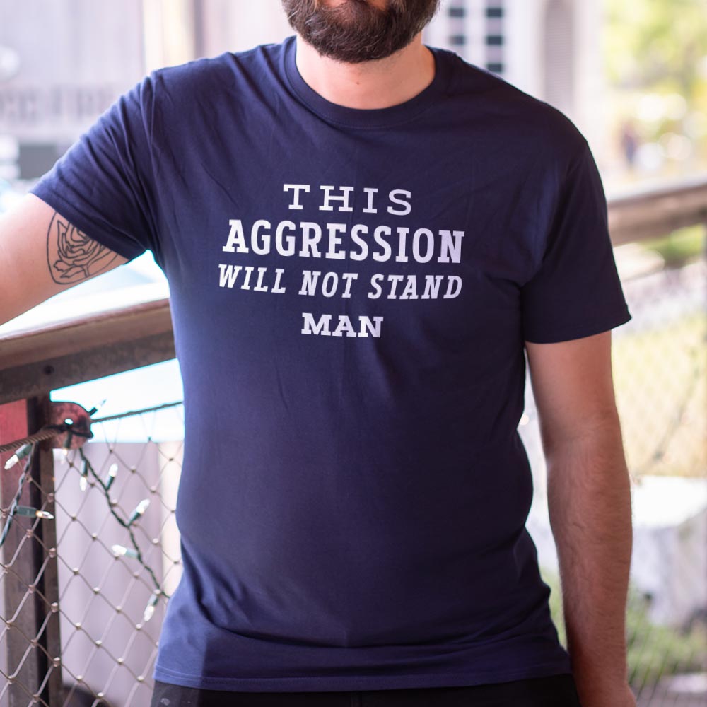 This Aggression Will Not Stand - 6DollarShirts