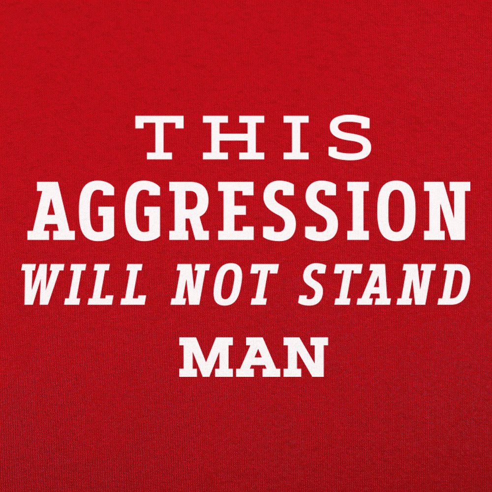 This Aggression Will Not Stand - 6DollarShirts