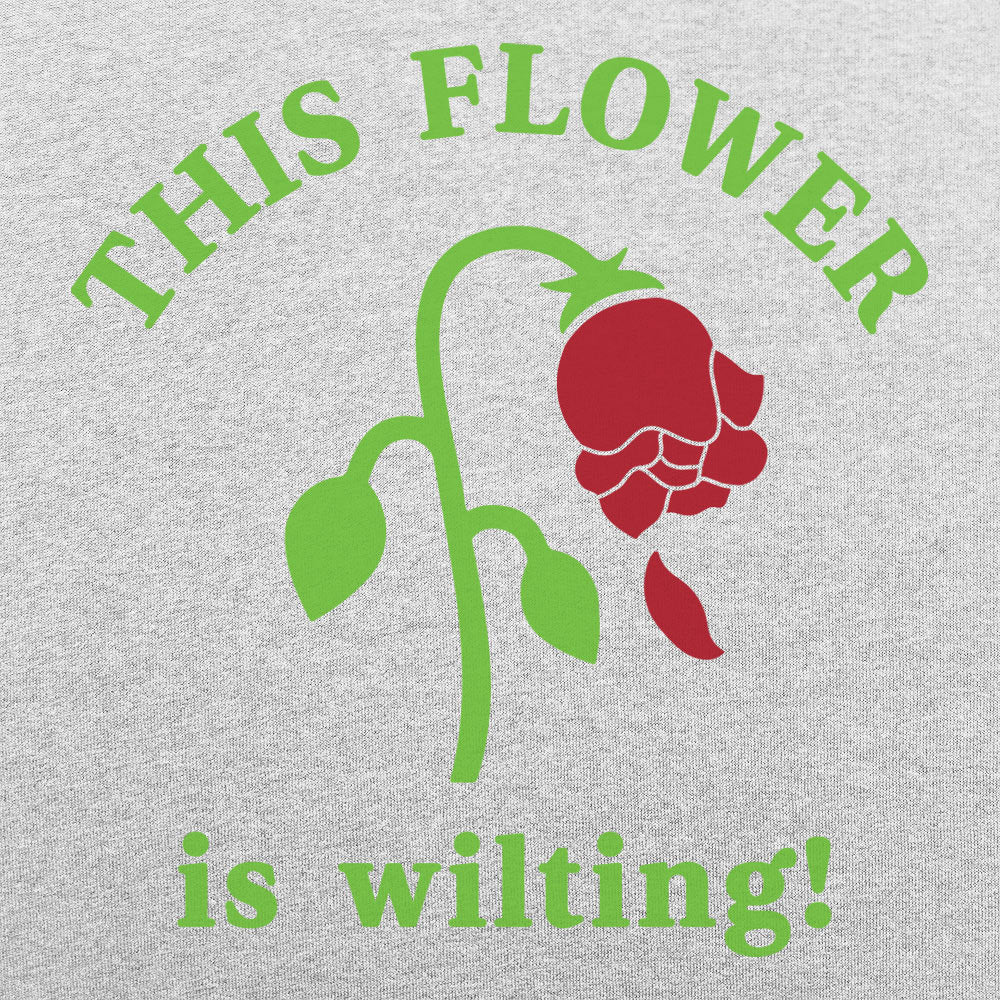 This Flower is Wilting - 6DollarShirts
