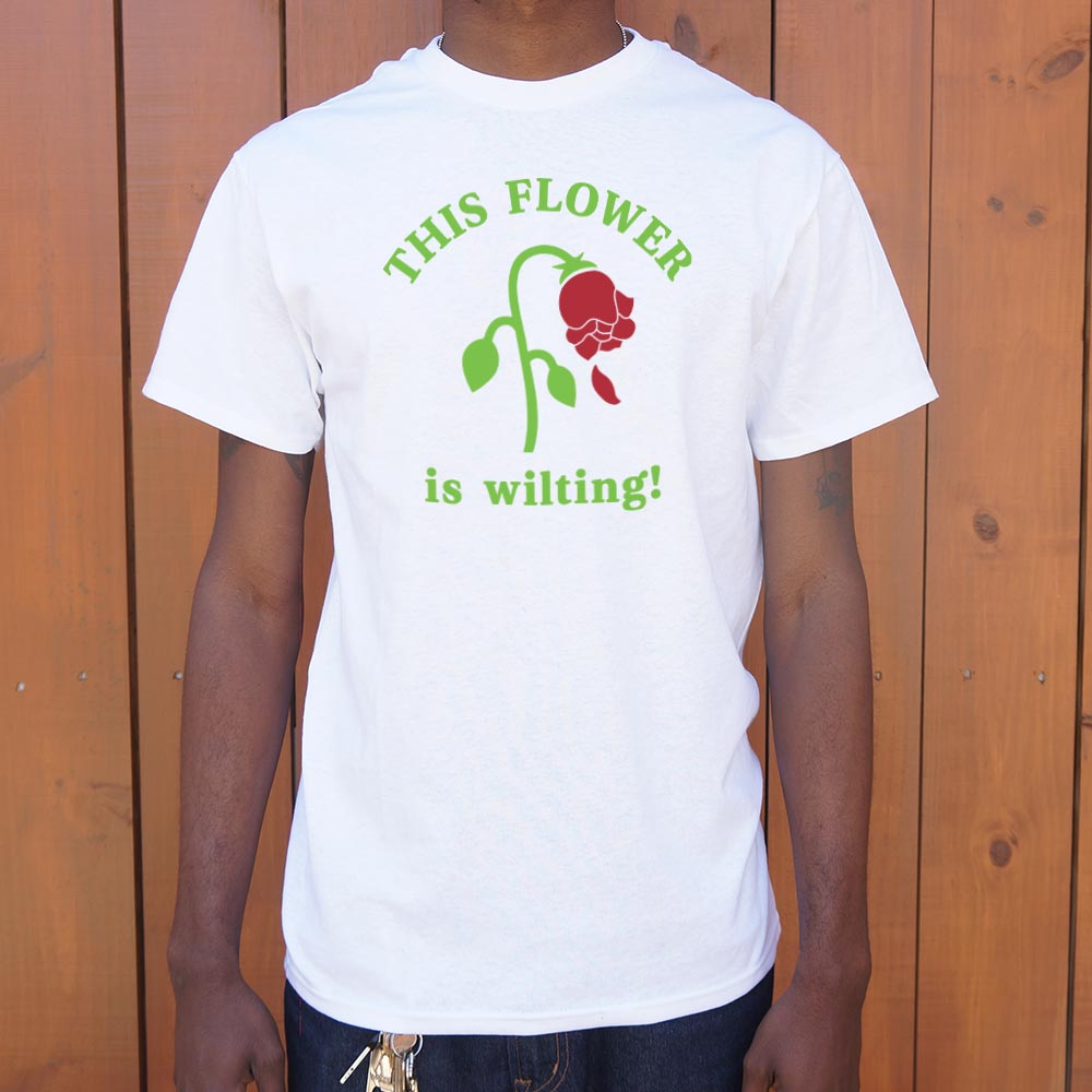 This Flower is Wilting - 6DollarShirts