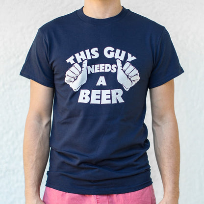This Guy Needs A Beer - 6DollarShirts