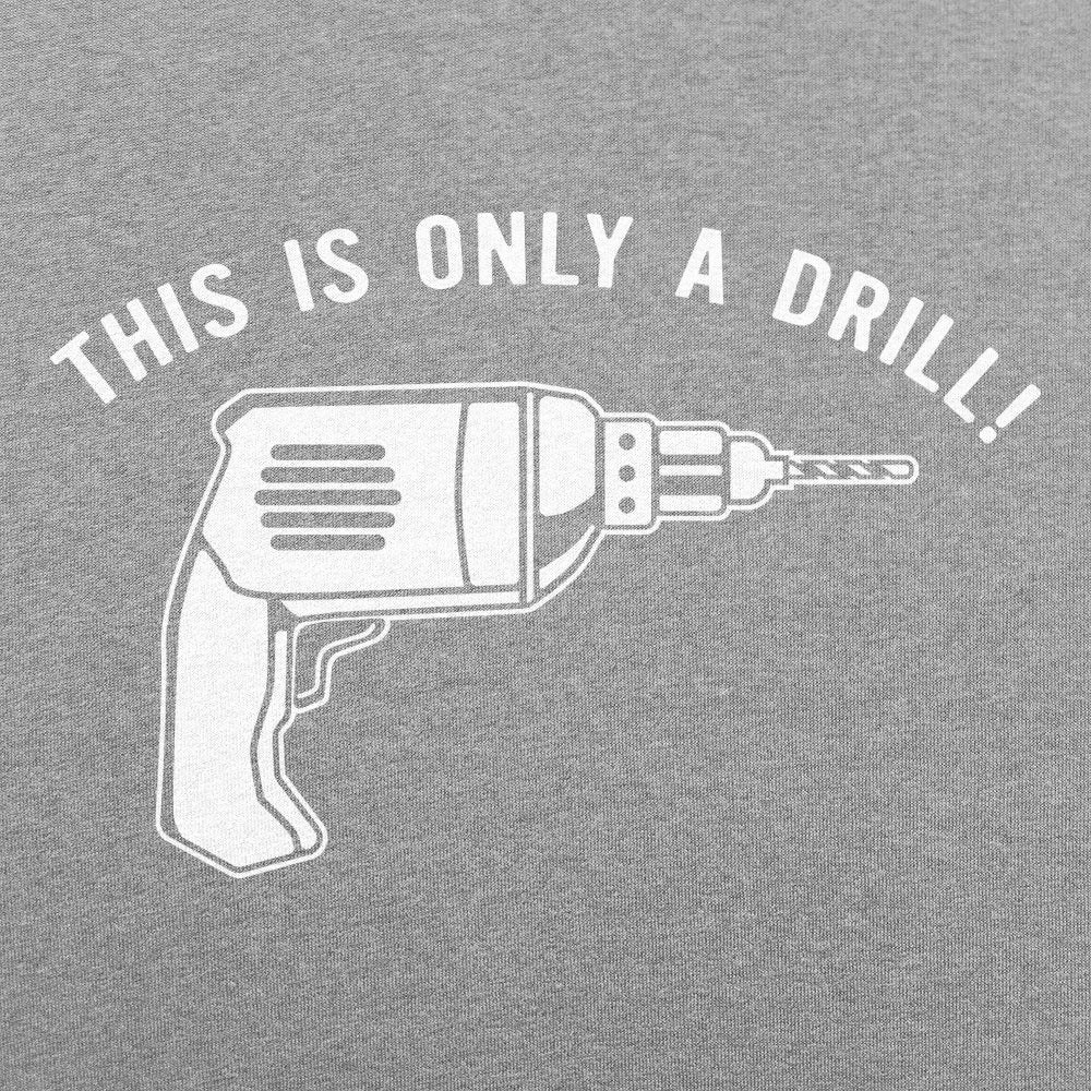 This Is Only A Drill - 6DollarShirts