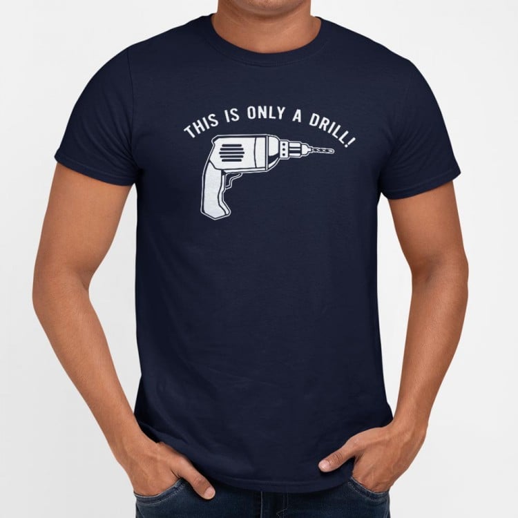 This Is Only A Drill - 6DollarShirts