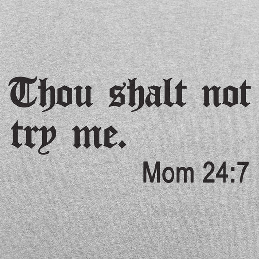 Thou Shalt Not Try Me, Mom 24:7 Bible Commandment graphic tee design