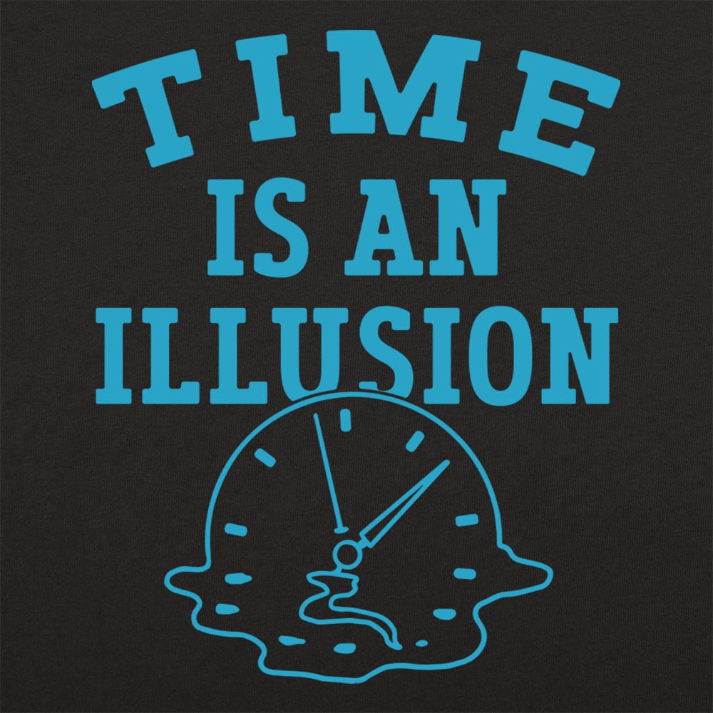 Time is an Illusion - 6DollarShirts