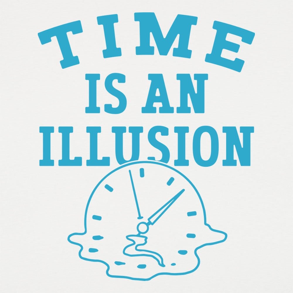 Time is an Illusion - 6DollarShirts