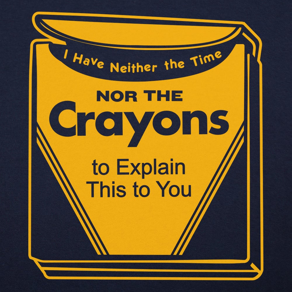 Time Nor Crayons - 6DollarShirts