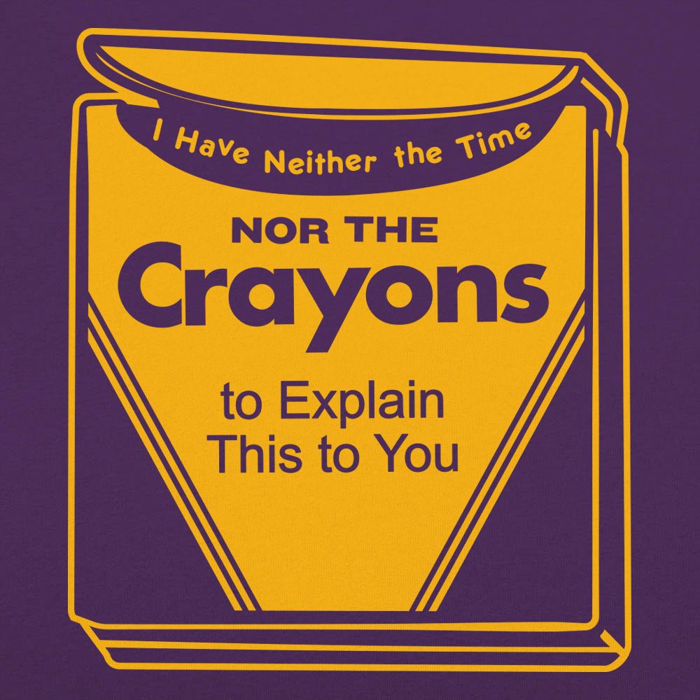 Time Nor Crayons - 6DollarShirts