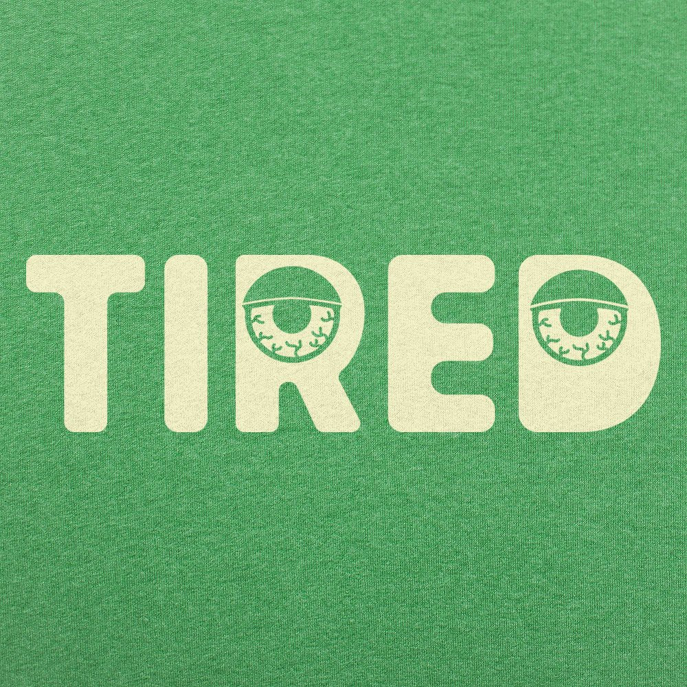 Tired - 6DollarShirts