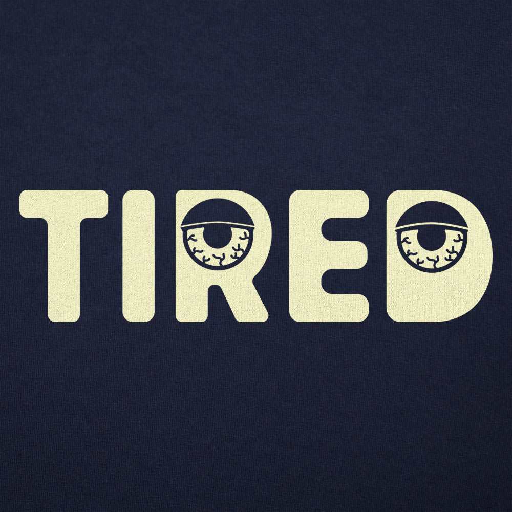 Tired - 6DollarShirts