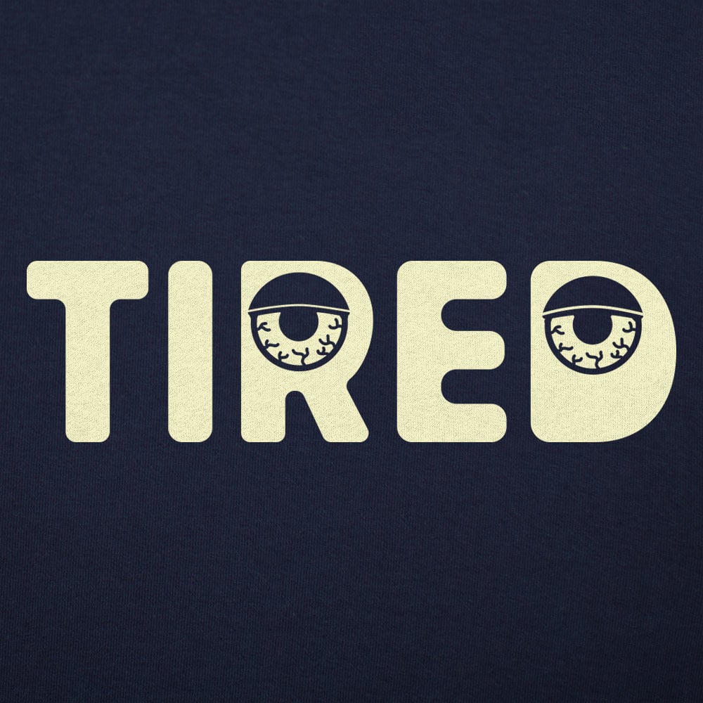 Tired - 6DollarShirts