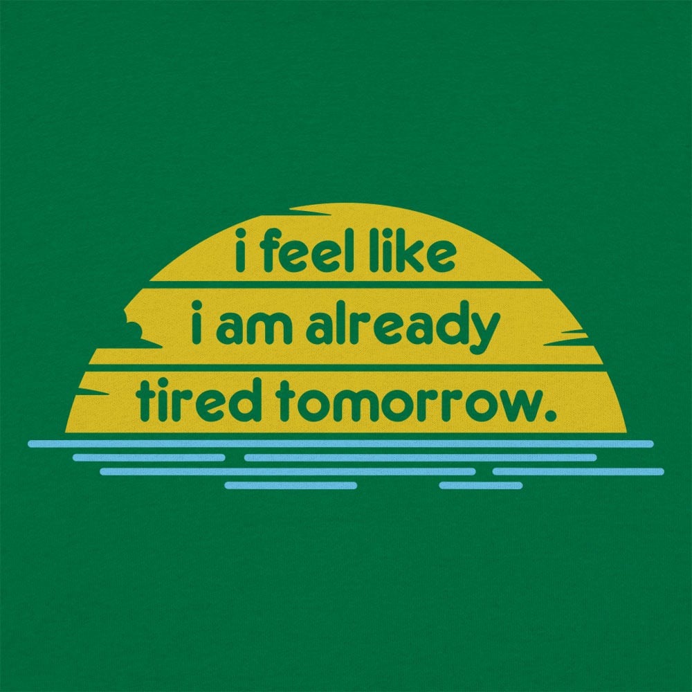 Tired Tomorrow - 6DollarShirts