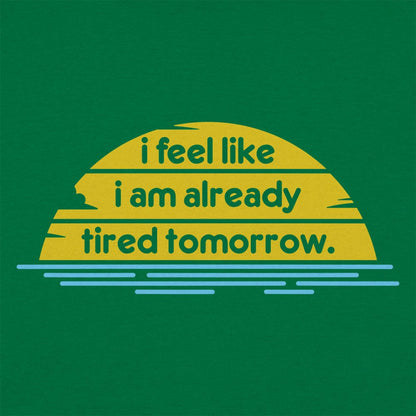 Tired Tomorrow - 6DollarShirts