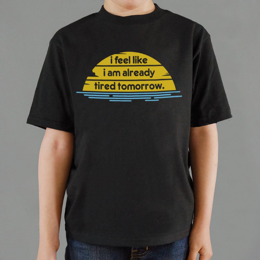 Tired Tomorrow - 6DollarShirts