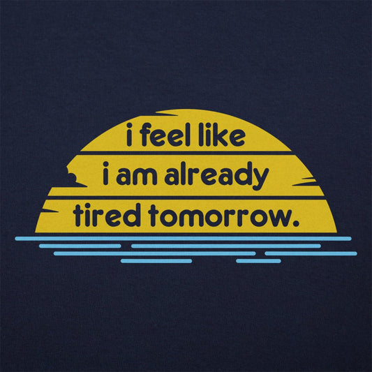 Tired Tomorrow - 6DollarShirts