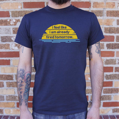 Tired Tomorrow - 6DollarShirts