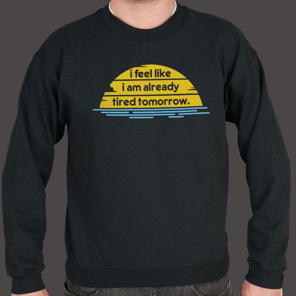Tired Tomorrow - 6DollarShirts