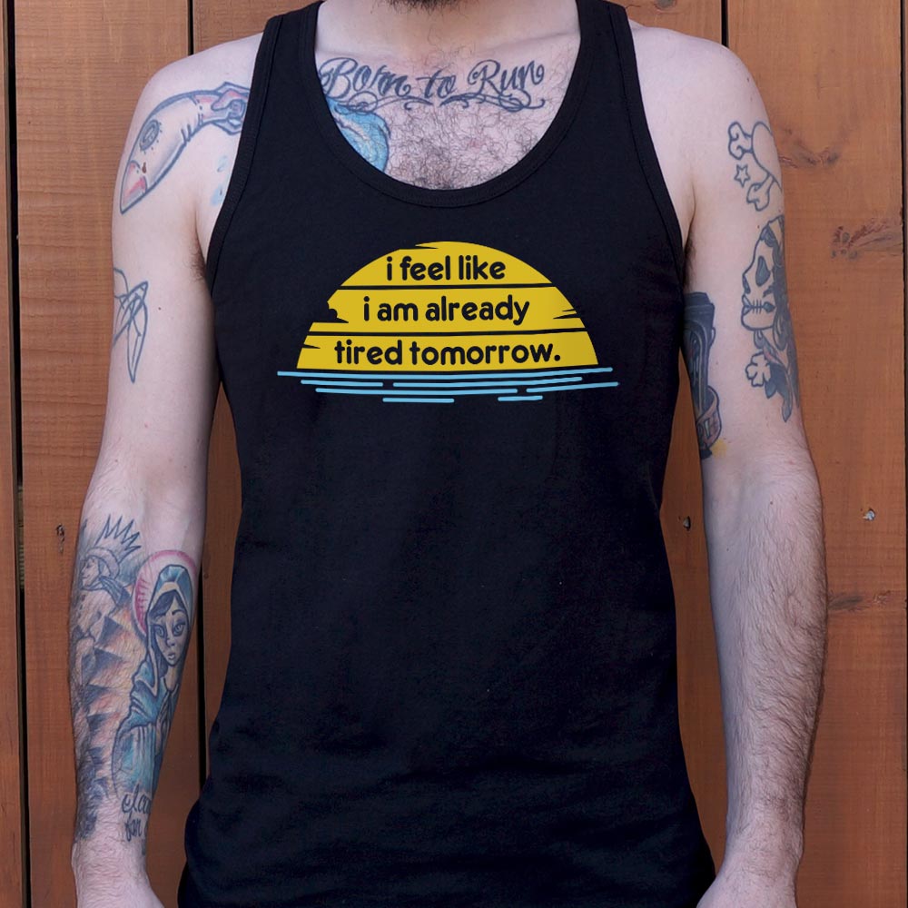 Tired Tomorrow - 6DollarShirts