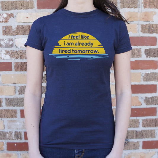 Tired Tomorrow - 6DollarShirts