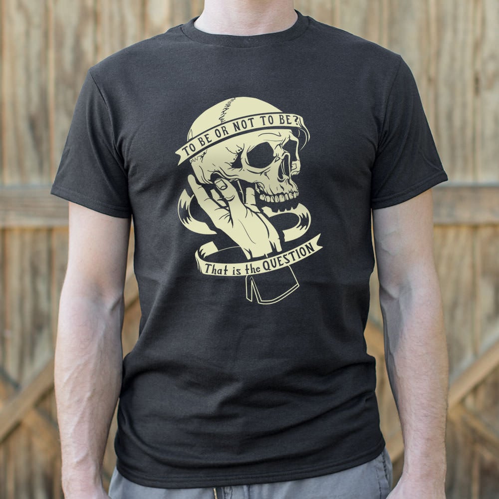 To Be Or Not To Be - 6DollarShirts