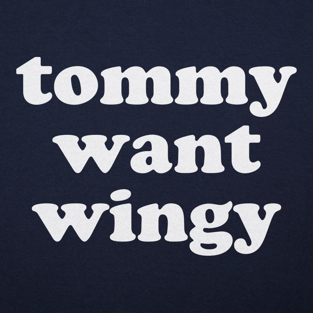 Tommy Want Wingy - 6DollarShirts