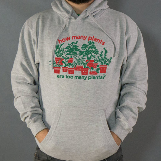Too Many Plants - 6DollarShirts