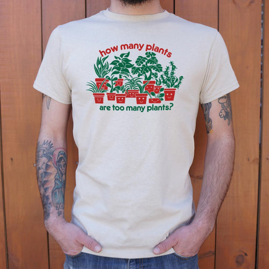Too Many Plants - 6DollarShirts