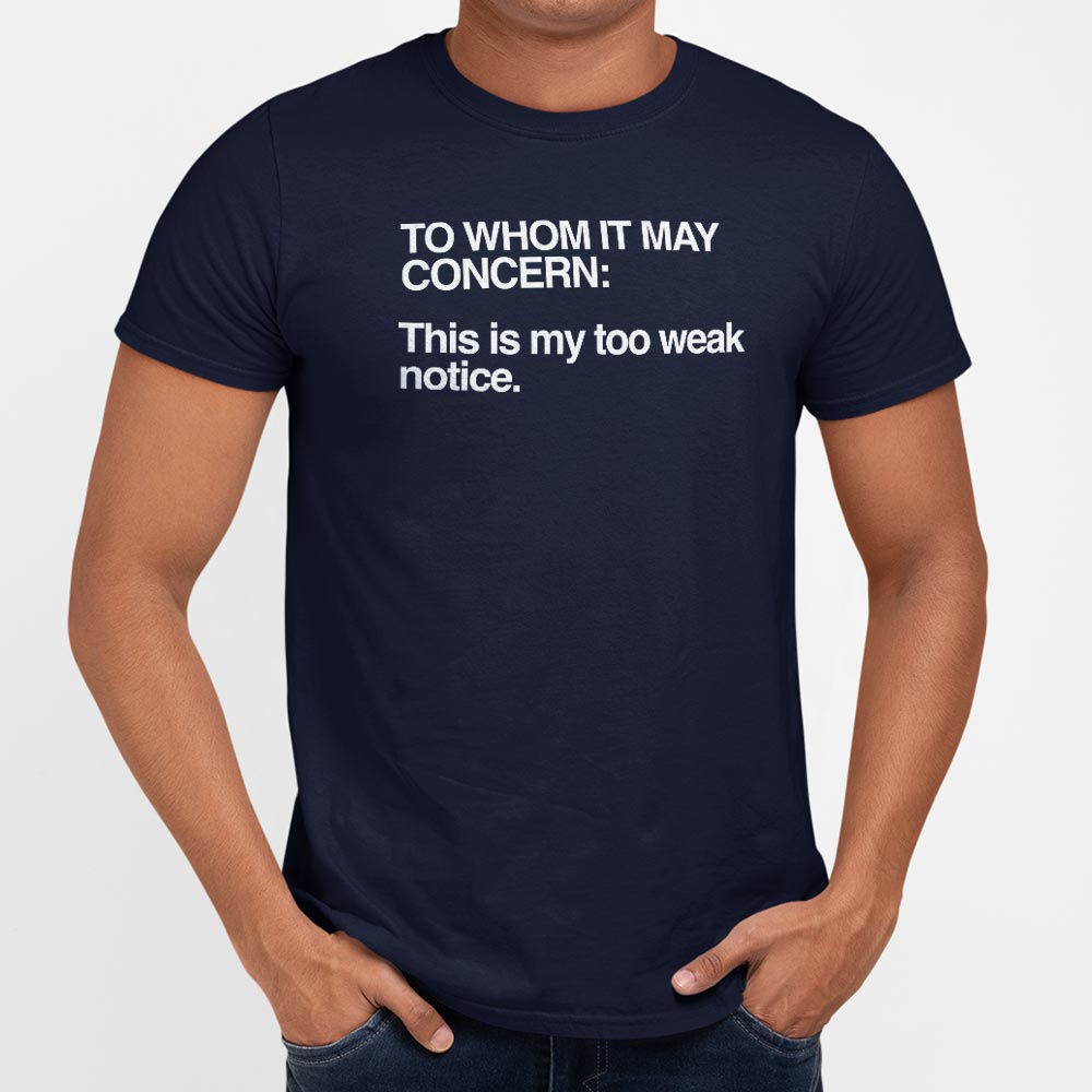 Too Weak Notice - 6DollarShirts