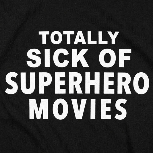 Totally Sick of Superhero Movies Sarcastic Comic Book Fan Quote detail