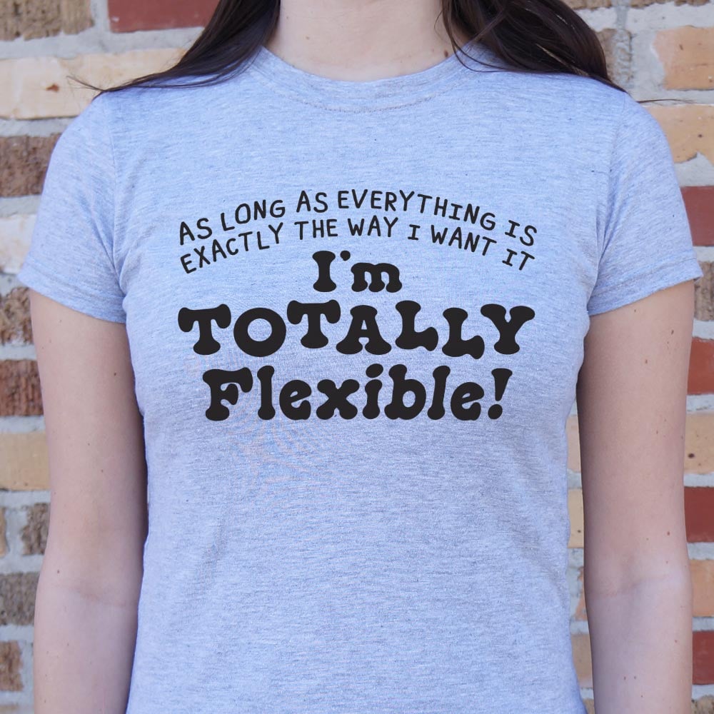Totally Flexible - 6DollarShirts