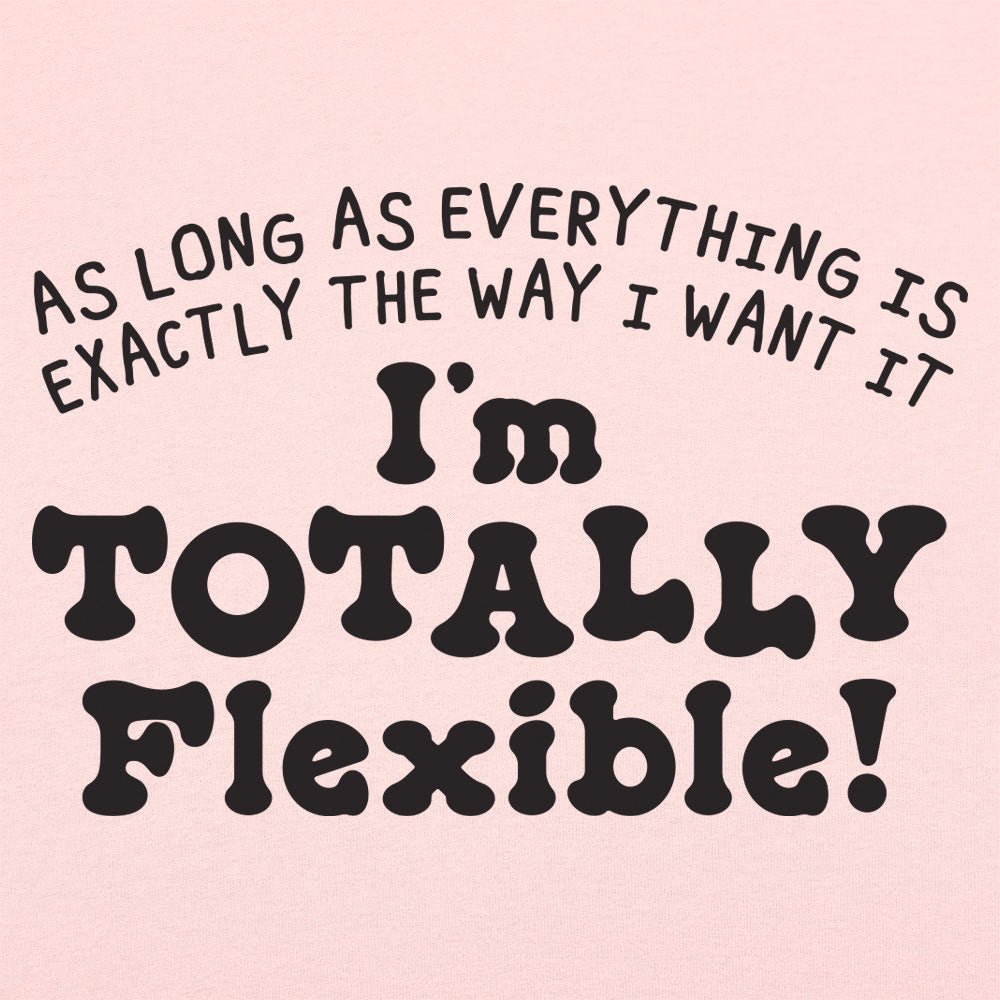 Totally Flexible - 6DollarShirts