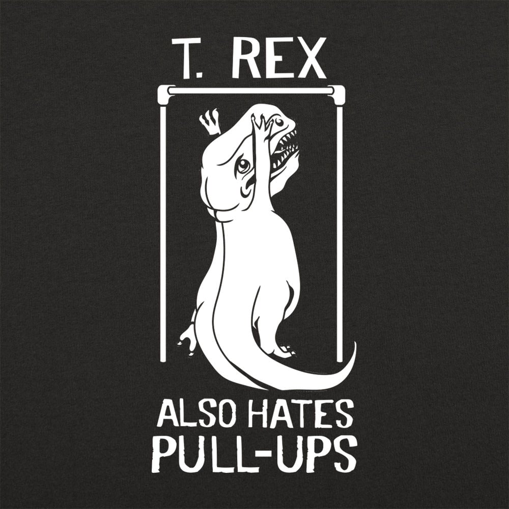 T. Rex Also Hates Pull Ups - 6DollarShirts