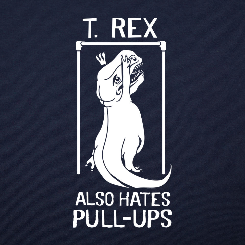 T. Rex Also Hates Pull Ups - 6DollarShirts