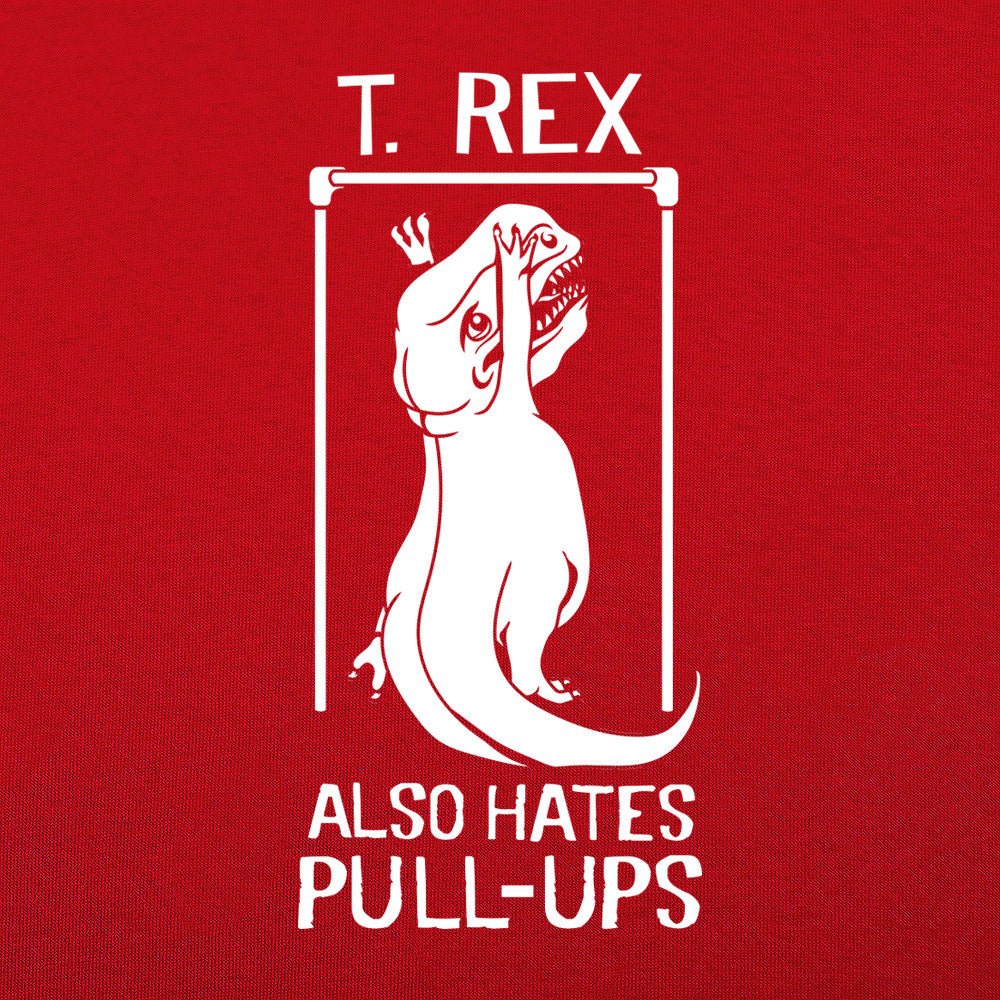 T. Rex Also Hates Pull Ups - 6DollarShirts
