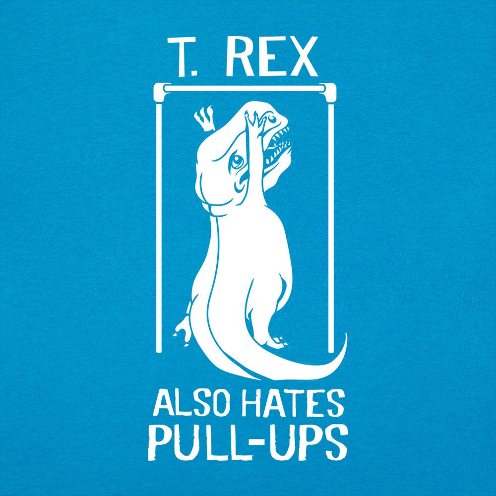 T. Rex Also Hates Pull Ups - 6DollarShirts