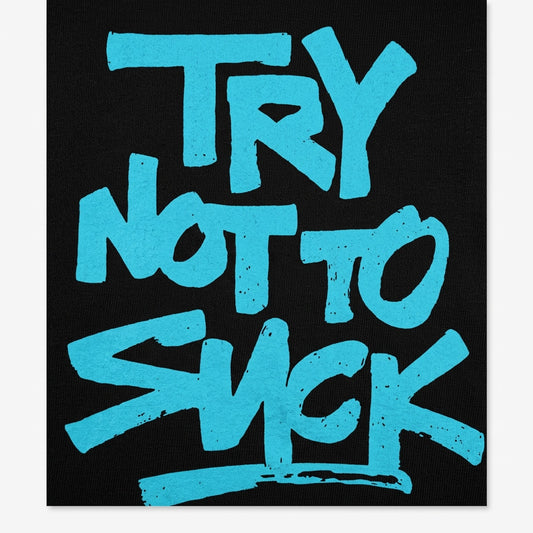 Try Not To Suck detail